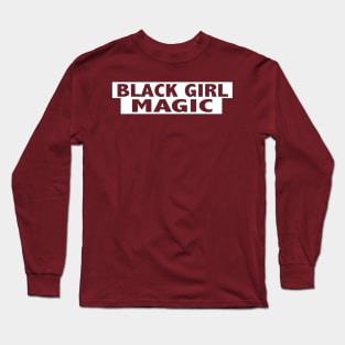 Black Girl Magic Quotes Long Sleeve T-Shirt
